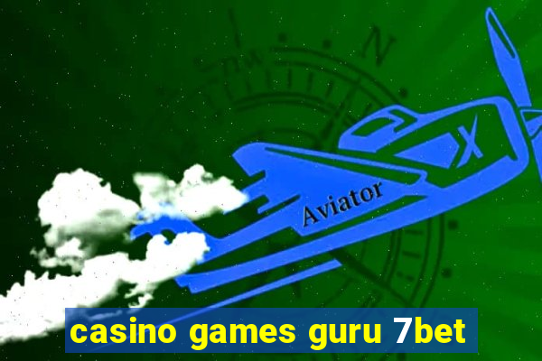 casino games guru 7bet